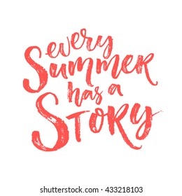 Every Summer Has A Story. Inspiration Quote, Brush Lettering