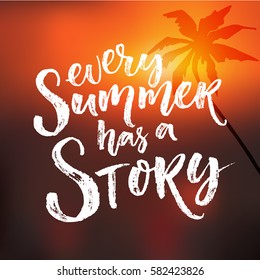 Every summer has a story. Inspiration quote at blur sunset background with palm tree silhouette.