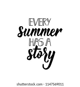 Every summer has a story. Lettering. Hand drawn vector illustration. element for flyers, banner and posters. Modern calligraphy.