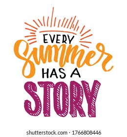 Every summer has a story, Motivational lettering quotes, vector EPS 10