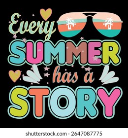 EVERY SUMMER HAS A STORY - RETRO SUMMER T SHIRT DESIGN, EPS File format, size 4000X4000 pixel, Editable file, Printable graphic, 300 DPI (PPI), with background