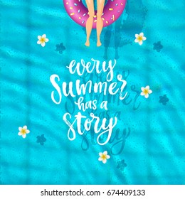every summer has a story - trendy hand lettering poster. Hand drawn calligraphy. The girl in a bathing suit sunbathes. pool top view,  inflatable swim ring in shape of donut in the pool