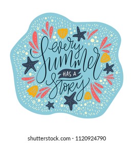 Every summer has a stoty. Handdrawn vector summer lettering card with starfishes and sea shells.