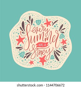 Every summer has a stoty. Handdrawn vector summer lettering card with starfishes and sea shells.