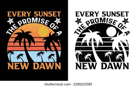 Every sunset brings the promise of a new dawn, Summer Quote T shirt design