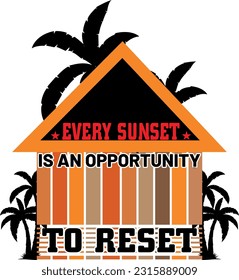 EVERY SUNSET IS AN OPPORTUNITY TO RESET
