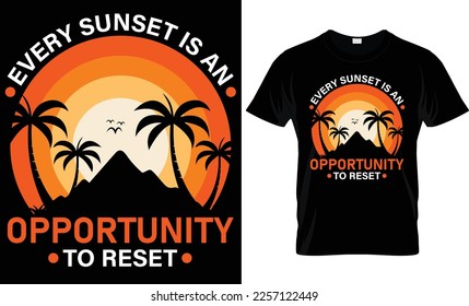 Every sunset is an opportunity to reset t-shirt design template