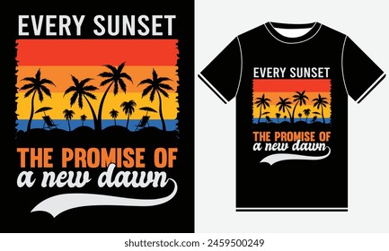 Every Sunset The Promise Of A New Dawn T-shirt, Summer t-shirt design vector, Summer Typography shirt Design Template, Palm Trees Background, Summer shirt illustration Print 