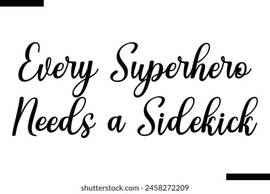 Every superhero needs a sidekick calligraphy text food saying