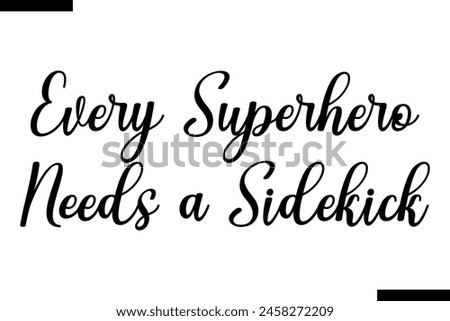 Every superhero needs a sidekick calligraphy text food saying
