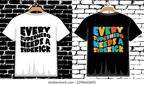 Every Superhero Needs A Sidekick Father's Day T shirt Design, vector Father's Day T shirt  design, Dad shirt, Father typography T shirt design