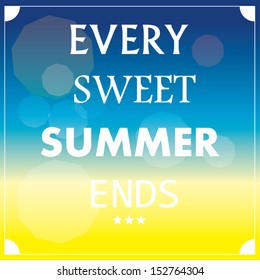 every sweet summer ends. background with words. vector illustration