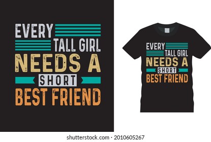 Every Tall Girl Needs A Short Best Friend T shirt Design, apparel, vector illustration, graphic template, print on demand, textile fabrics, retro style, typography, vintage, friendship day t shirt