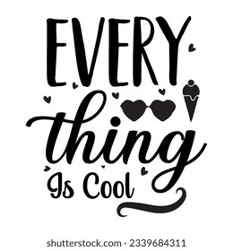  every thing is cool SVG t-shirt design, summer SVG, summer quotes , waves SVG, beach, summer time  SVG, Hand drawn vintage illustration with lettering and decoration elements svg