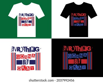 EVERY THING GONNA BE OK SHIRT DESIGN