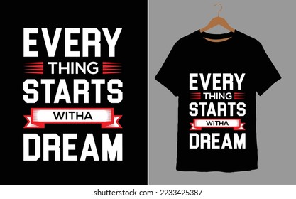  EVERY THING STARTS WITHA DREAM