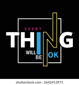 Every Thing Will Be Ko-Typography-T-Shirt-Design.