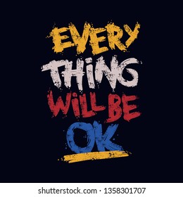 every thing will be OK .  summer t-shirt and apparel modern design with creative text  typography, print, vector illustration