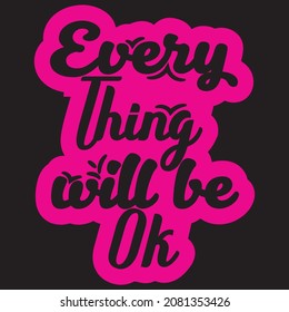 Every thing will be ok typography t-shirt design
