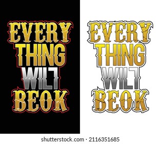 Every Thing Will Be Ok Typography T-Shirt Design 2022