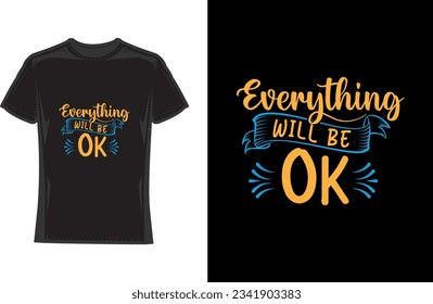 Every thing will be ok, Motivational 
 Typography T-Shirt Design
