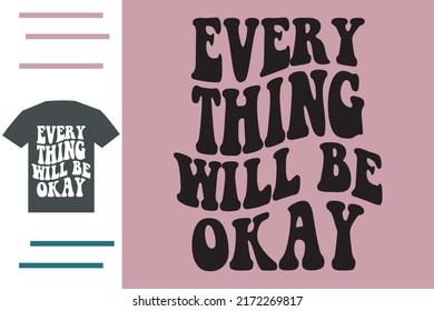 Every thing will be okay t shirt design