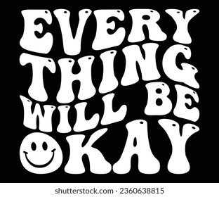 Every thing will be okay t shirt design