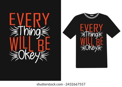 Every thing will be okey Motivational T-shirt Design.