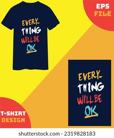 Every thing willbe ok t-shirt design
Graphic 
Minimalist 
Typography 
Vintage 
Retro 
Abstract 
Funny 
Inspirational 
Sports 
Music 
Nature-inspired 
Animal-themed 
Pop culture 
Artistic 
Geometric 