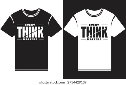 Every Think Matters – Minimal Typography T-Shirt Vector