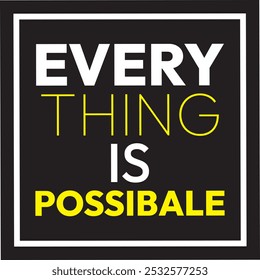 every think is possible, abstract typography motivational quotes design slogan. Vector illustration graphics print t shirt, apparel, background, poster, banner, postcard and or social media content.