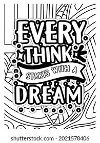 Every think starts with a dream coloing page .Motivational quotes coloring page.