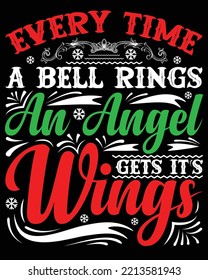 Every Time I Bell Ring, Christmas Design for T-shirt, Walmart, Mug, Banner, Poster and more