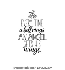 Every time a bell rings an angel gets his wings. Merry Christmas. Lettering. Hand drawn vector illustration. element for flyers, banner, t-shirt and posters winter holiday design. Modern calligraphy