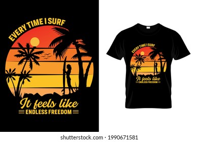 Every time I surf It feels like endless freedom t shirt design, surf t shirt design template