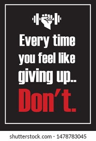 Every time you feel like giving up Don't poster collection