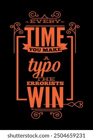 Every time you make a typo the error win motivation, funny typography t shirt design