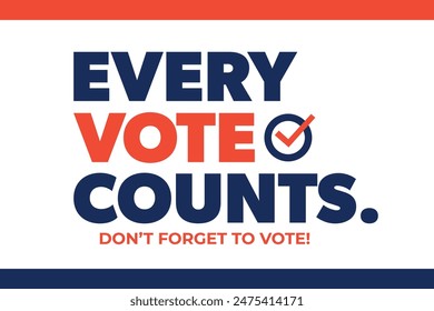 Every vote counts. Don’t forget to vote. Elections, voting. Vector background.