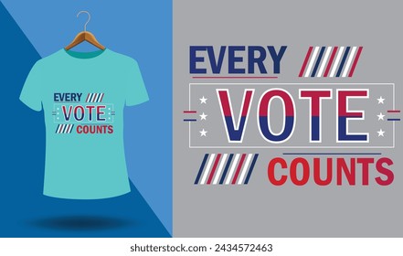 Every Vote Counts typography t-shirt design template. Election t-shirt design for gift