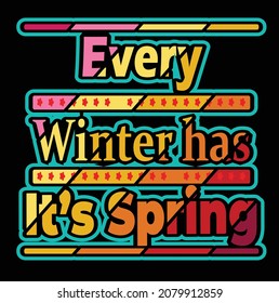 Every winter has it;s spring