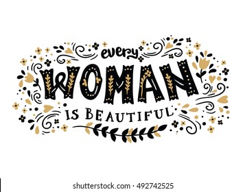 Every woman is beautiful card. Hand drawn lettering poster. Compliment for women.