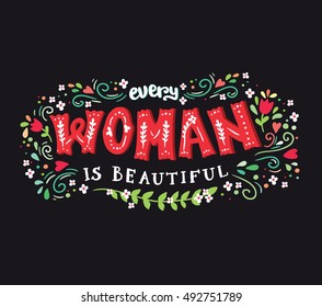 Every woman is beautiful card. Hand drawn lettering poster. Compliment for women.