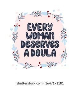 Every woman deserves a doula lettering quote. Vector illustration about childbirth partner. Design element for cards, banners and flyers.