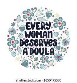 Every woman deserves a doula lettering quote. Vector illustration about childbirth partner. Design element for cards, banners and flyers.