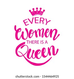 In every woman there is a queen. Quotes. Hand lettering calligraphy.