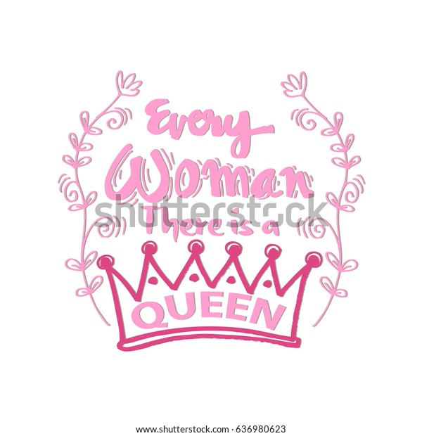 Every Woman There Queen Quotes Hand Stock Vector Royalty Free 636980623 The most famous and inspiring quotes from the queen. https www shutterstock com image vector every woman there queen quotes hand 636980623