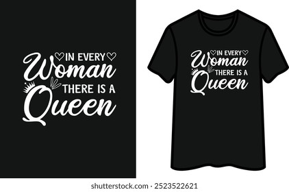 In Every Women There Is A Queen T-Shirt Design