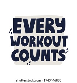 Every workout counts quote. Hand drawn vector lettering. Online fitness concept for social media, banner, mail.