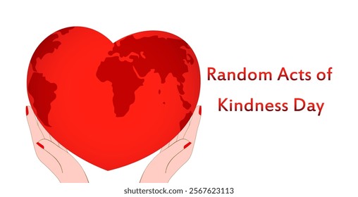 Every year on February 17th is the celebration of Random Acts of Kindness Day. Illustration of hands holding a red heart-shaped Earth. World altruistic holiday. Vector Not AI generated