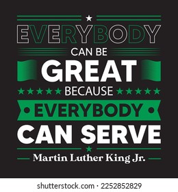 Everybody can be great because everybody can serve Typography T-Shirt Design